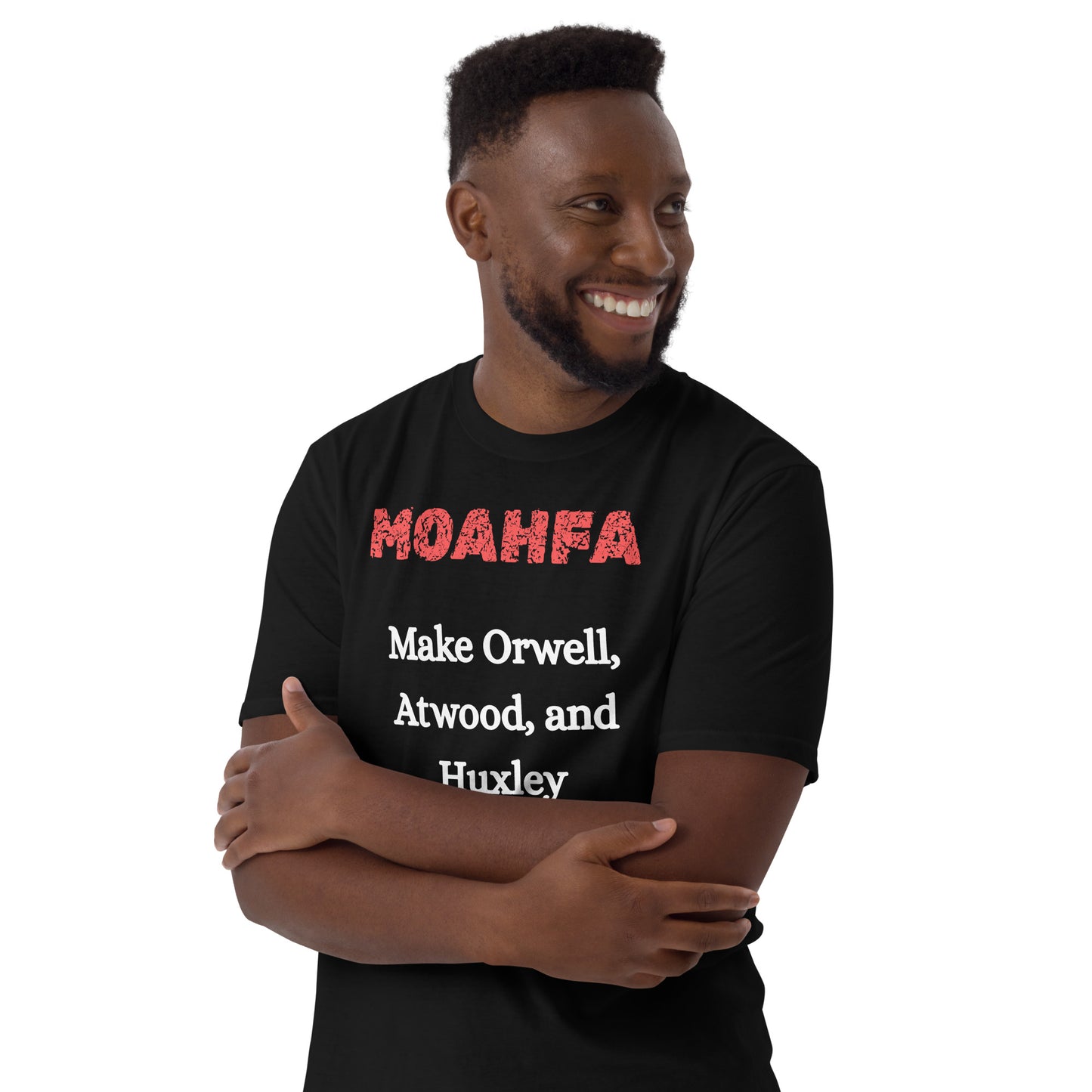 MOAHFA - Make Orwell, Atwood, and Huxley Fiction Again Political T-Shirt in Black - Killer Products