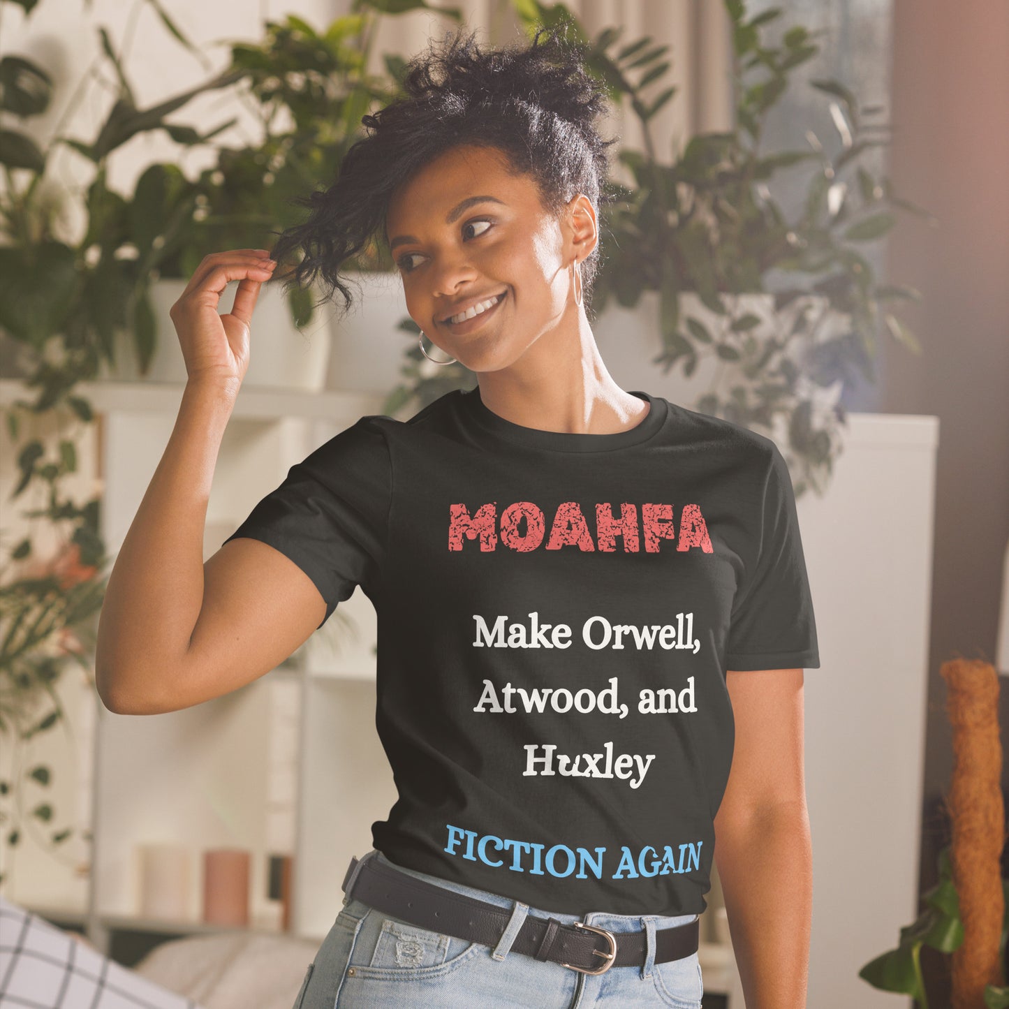 MOAHFA - Make Orwell, Atwood, and Huxley Fiction Again Political T-Shirt in Black - Killer Products