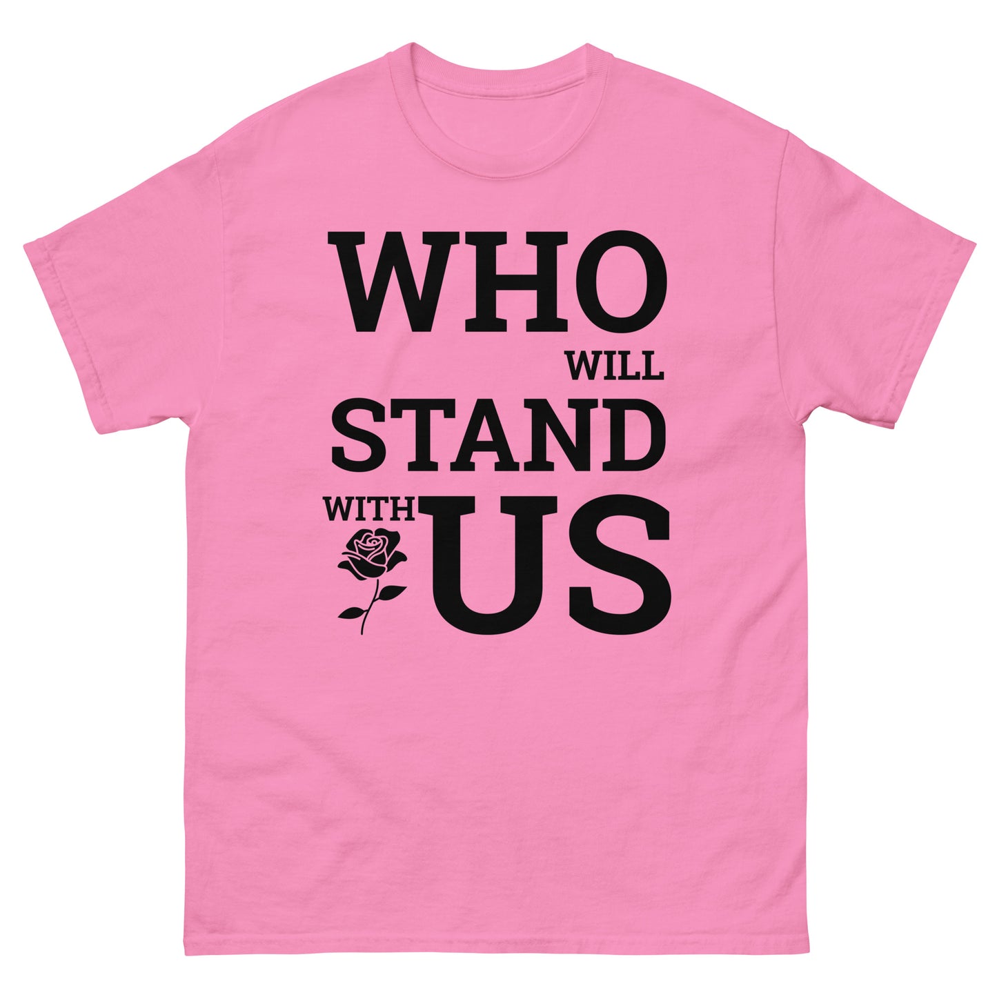 Who Will Stand With Us? T-Shirt – Bold Political Statement Tee for Change - Killer Products