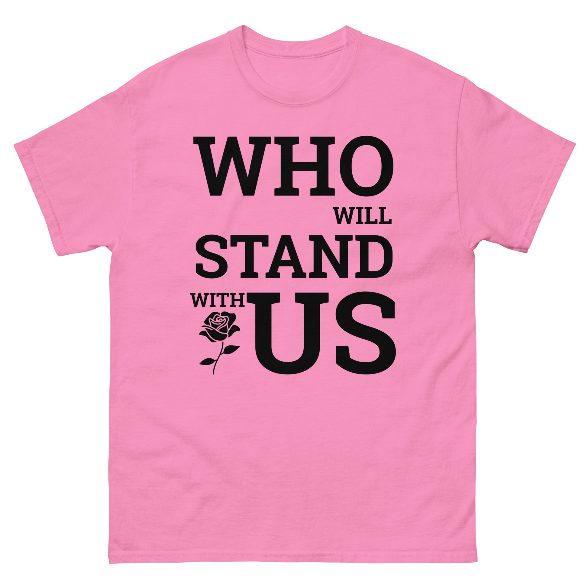 Who Will Stand With Us? T-Shirt – Bold Political Statement Tee for Change - Killer Products