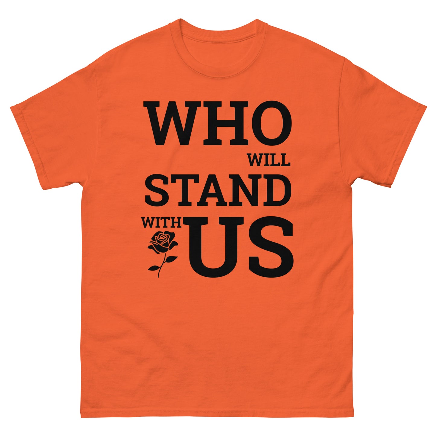 Who Will Stand With Us? T-Shirt – Bold Political Statement Tee for Change - Killer Products