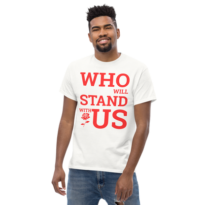 Who Will Stand With Us” Protest T-Shirt – Political Resistance Apparel - Killer Products