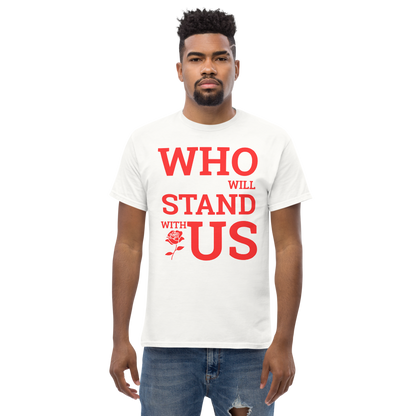 Who Will Stand With Us” Protest T-Shirt – Political Resistance Apparel - Killer Products