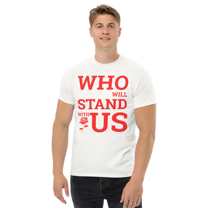 Who Will Stand With Us” Protest T-Shirt – Political Resistance Apparel - Killer Products