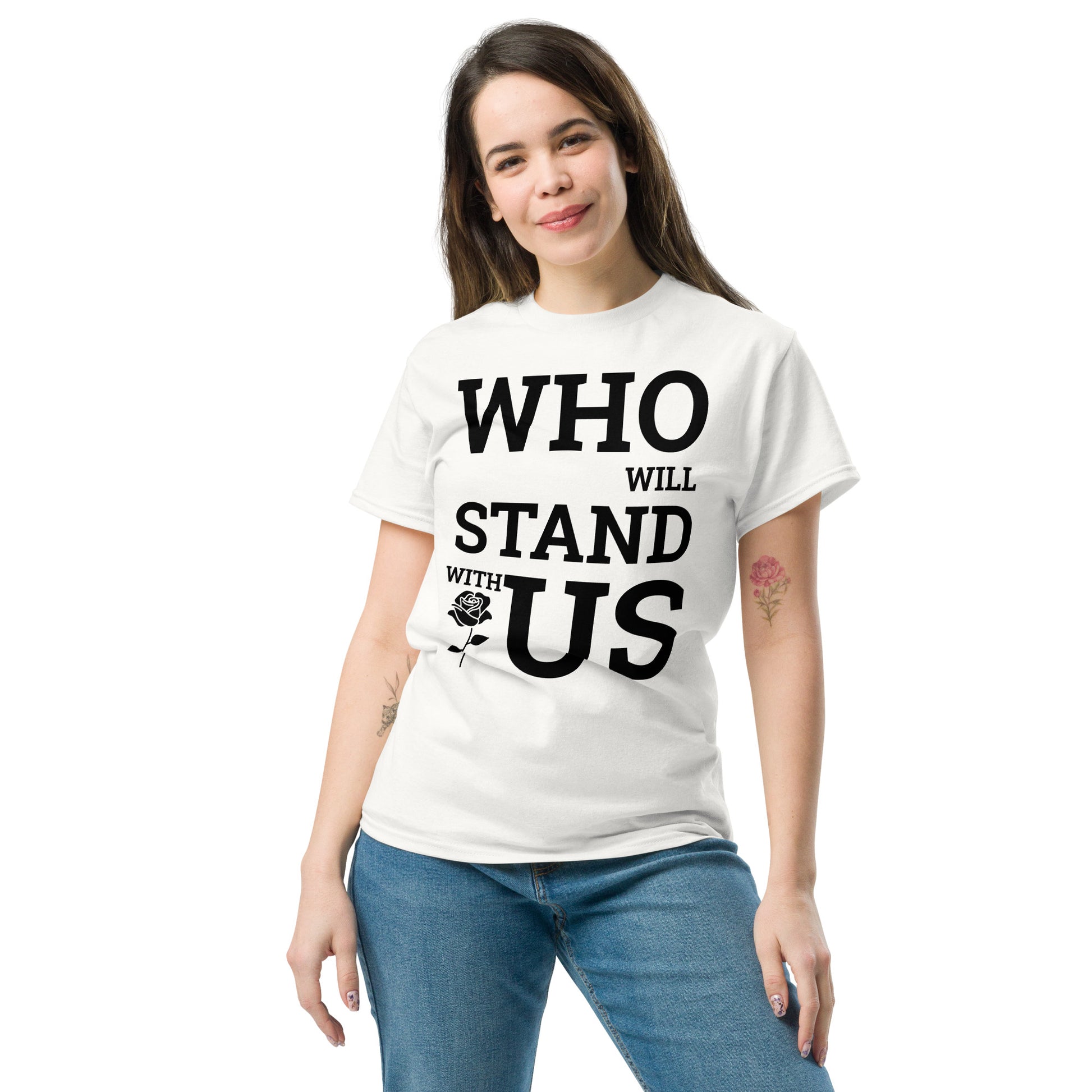 Who Will Stand With Us? T-Shirt – Bold Political Statement Tee for Change - Killer Products